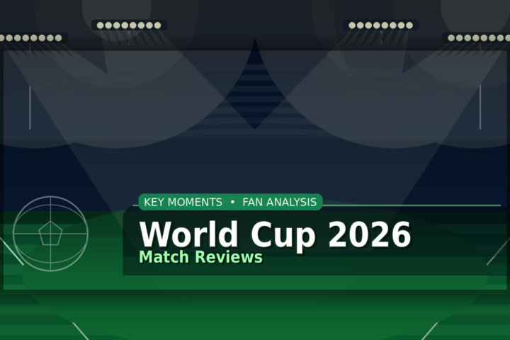 world cup 2026 match reviews featured image
