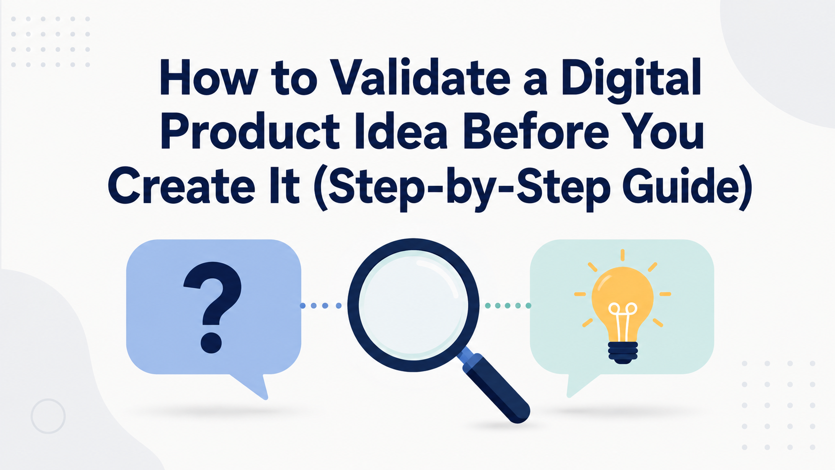how to validate a digital product idea before you create it (step by step guide)